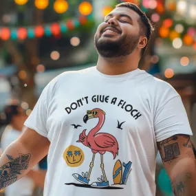 Don't Give a Flock T-Shirt